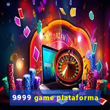 9999 game plataforma